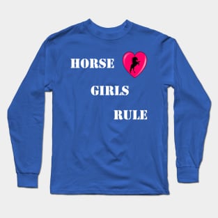 Horse Girls Rule Long Sleeve T-Shirt